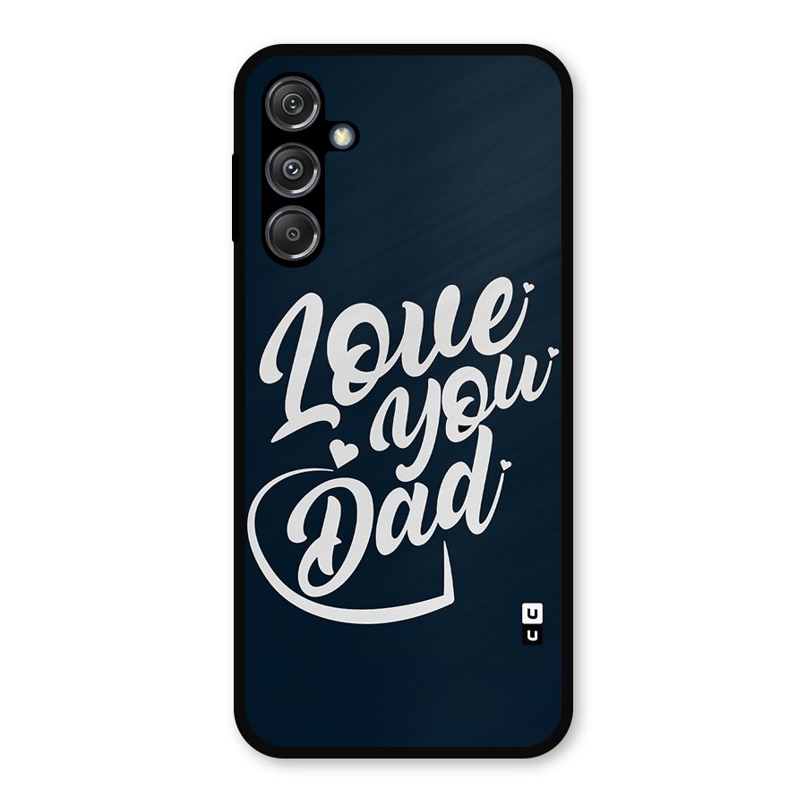 Love You Dad Metal Back Case for Galaxy M34 5G