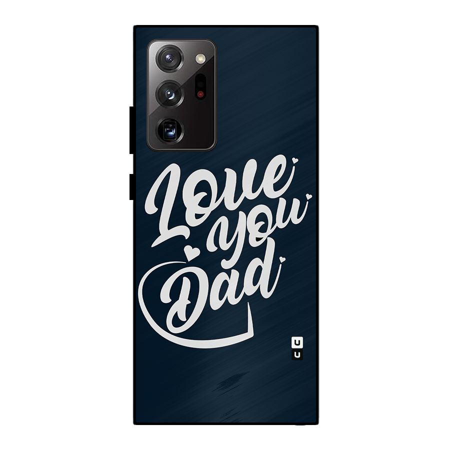 Love You Dad Metal Back Case for Galaxy Note 20 Ultra