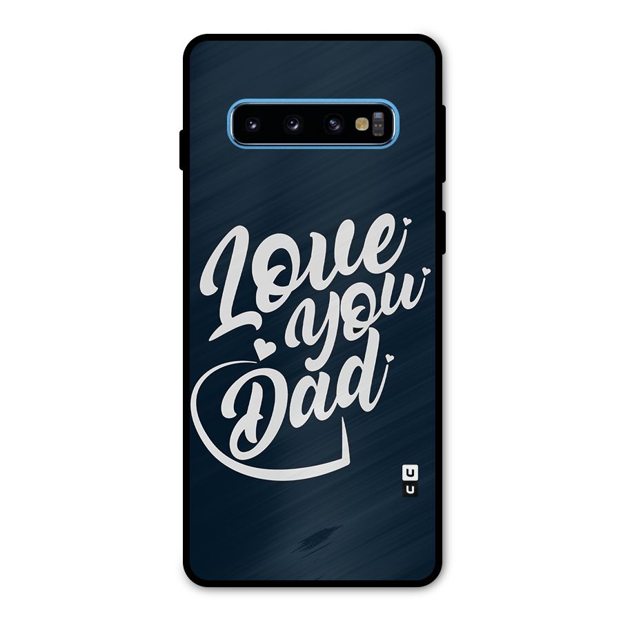 Love You Dad Metal Back Case for Galaxy S10