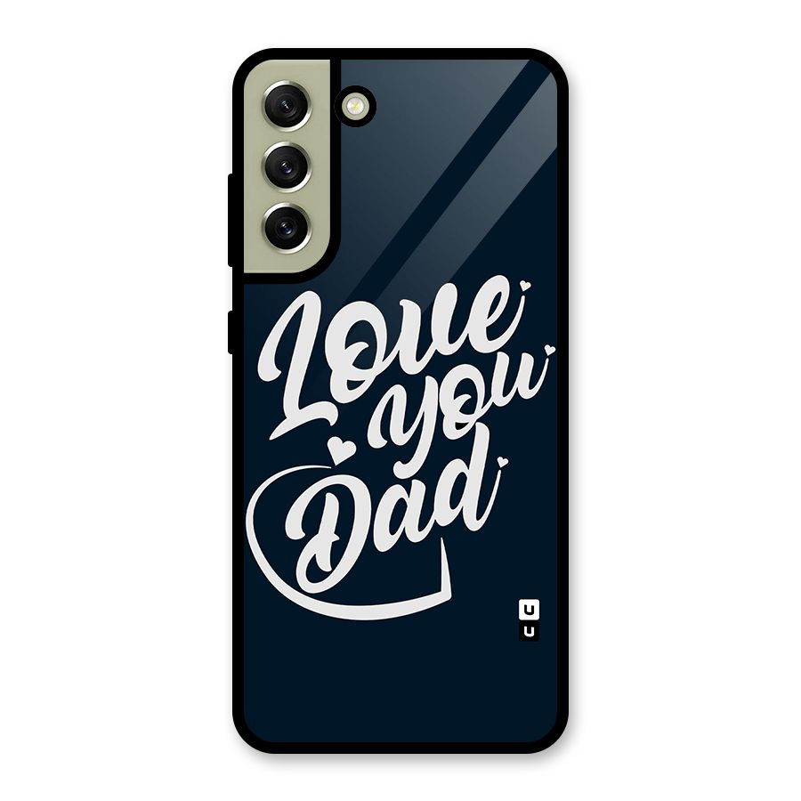 Love You Dad Metal Back Case for Galaxy S21 FE 5G (2023)