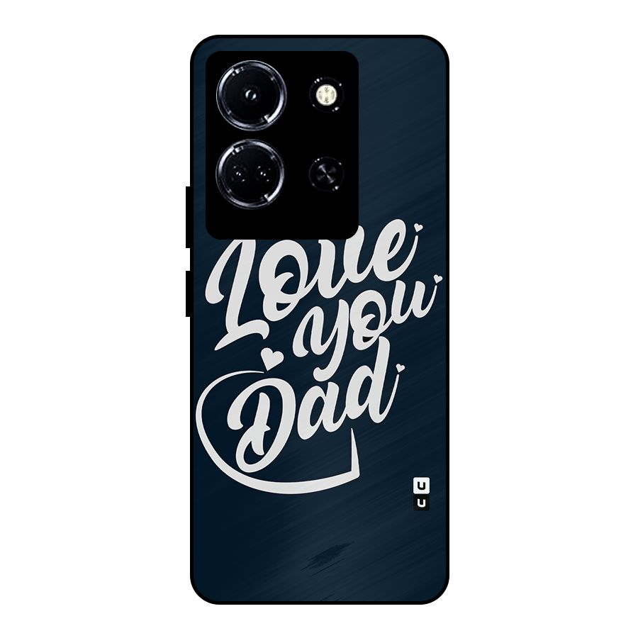 Love You Dad Metal Back Case for Infinix Note 30 5G