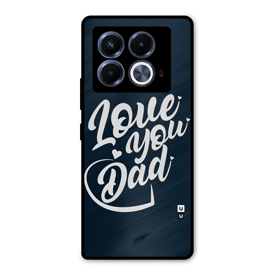 Love You Dad Metal Back Case for Infinix Note 40 5G