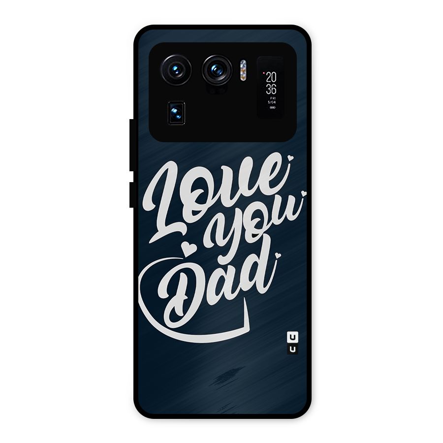 Love You Dad Metal Back Case for Mi 11 Ultra