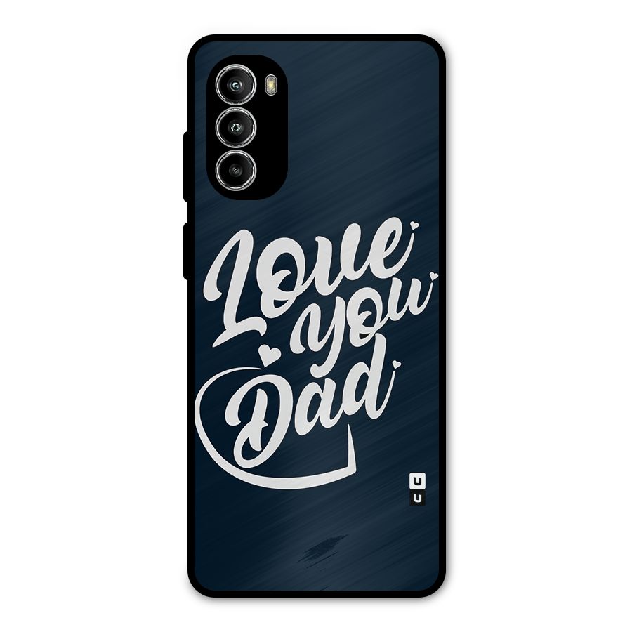 Love You Dad Metal Back Case for Moto G52