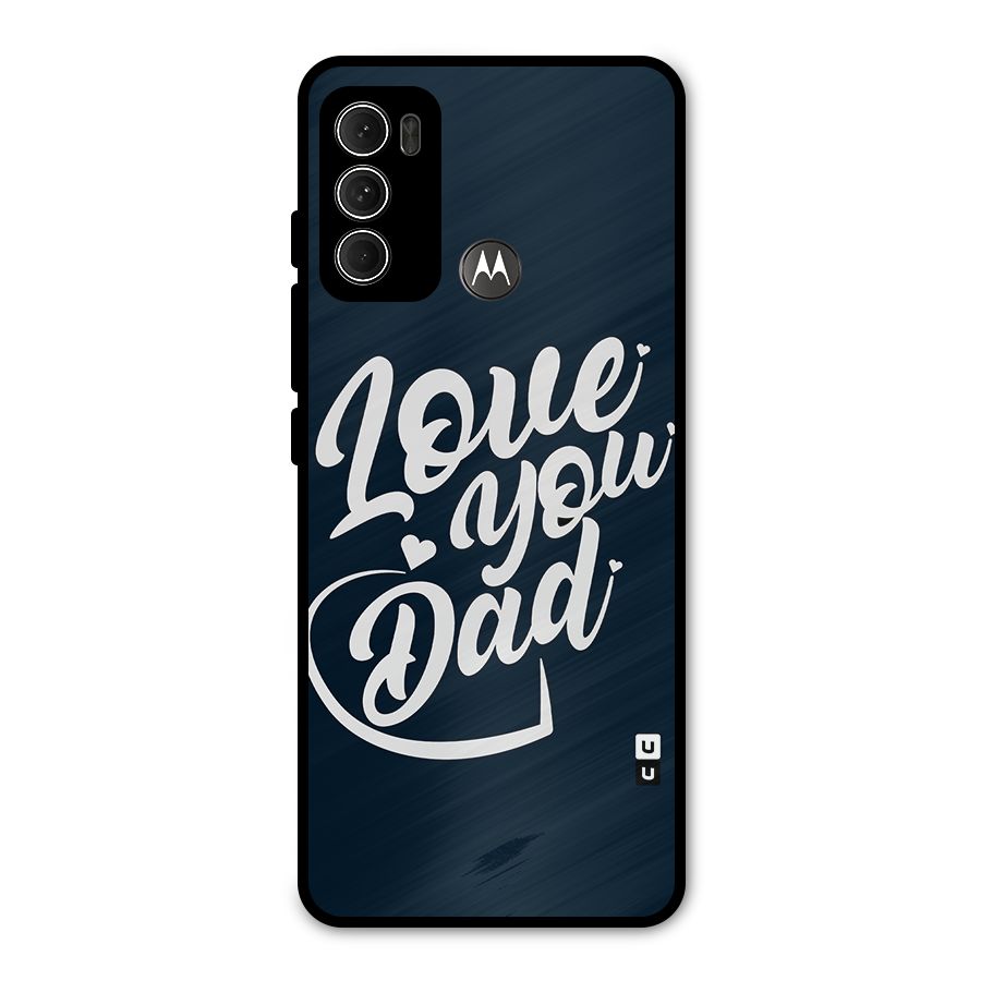 Love You Dad Metal Back Case for Moto G60