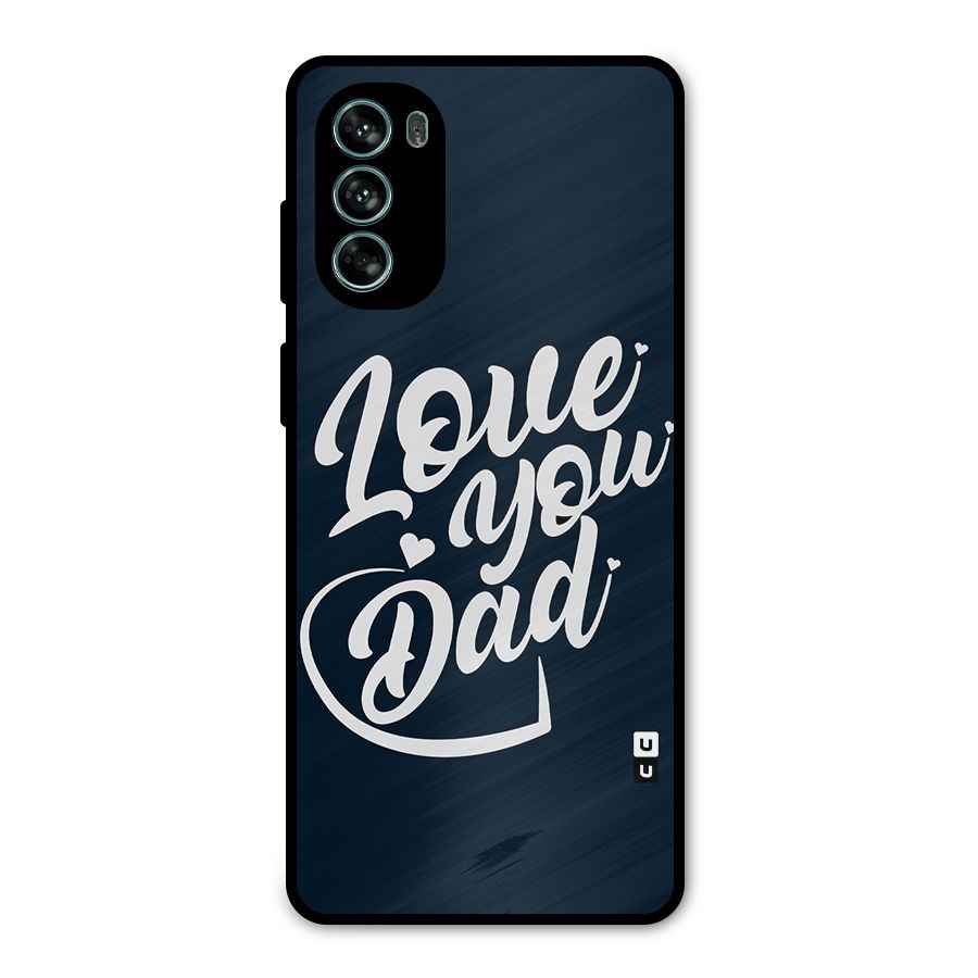 Love You Dad Metal Back Case for Moto G62