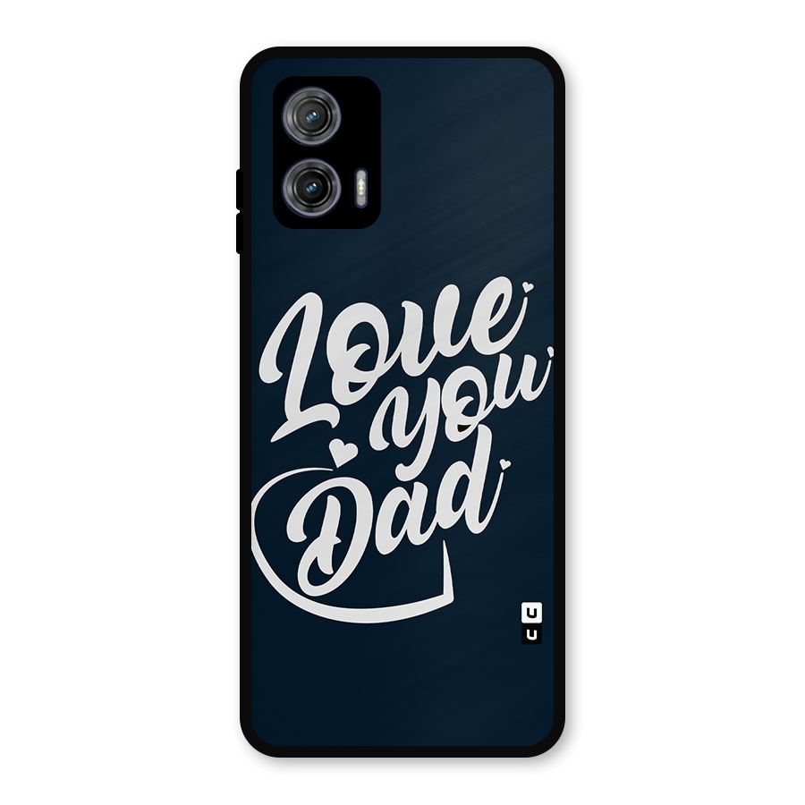 Love You Dad Metal Back Case for Moto G73