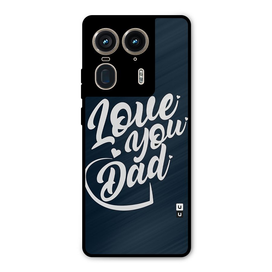 Love You Dad Metal Back Case for Motorola Edge 50 Ultra