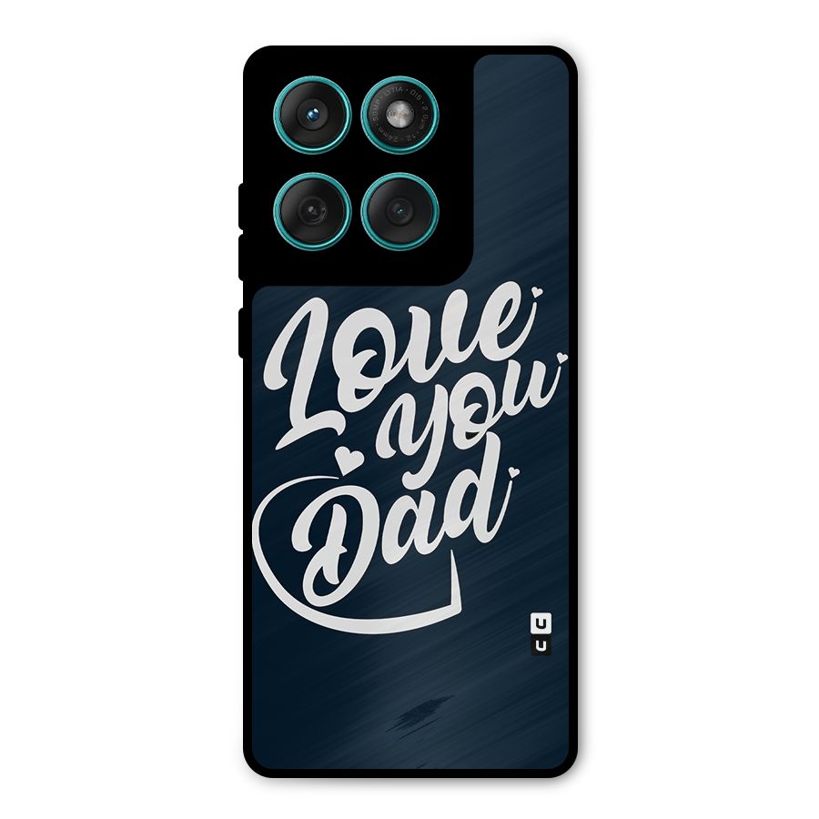 Love You Dad Metal Back Case for Motorola Edge 60