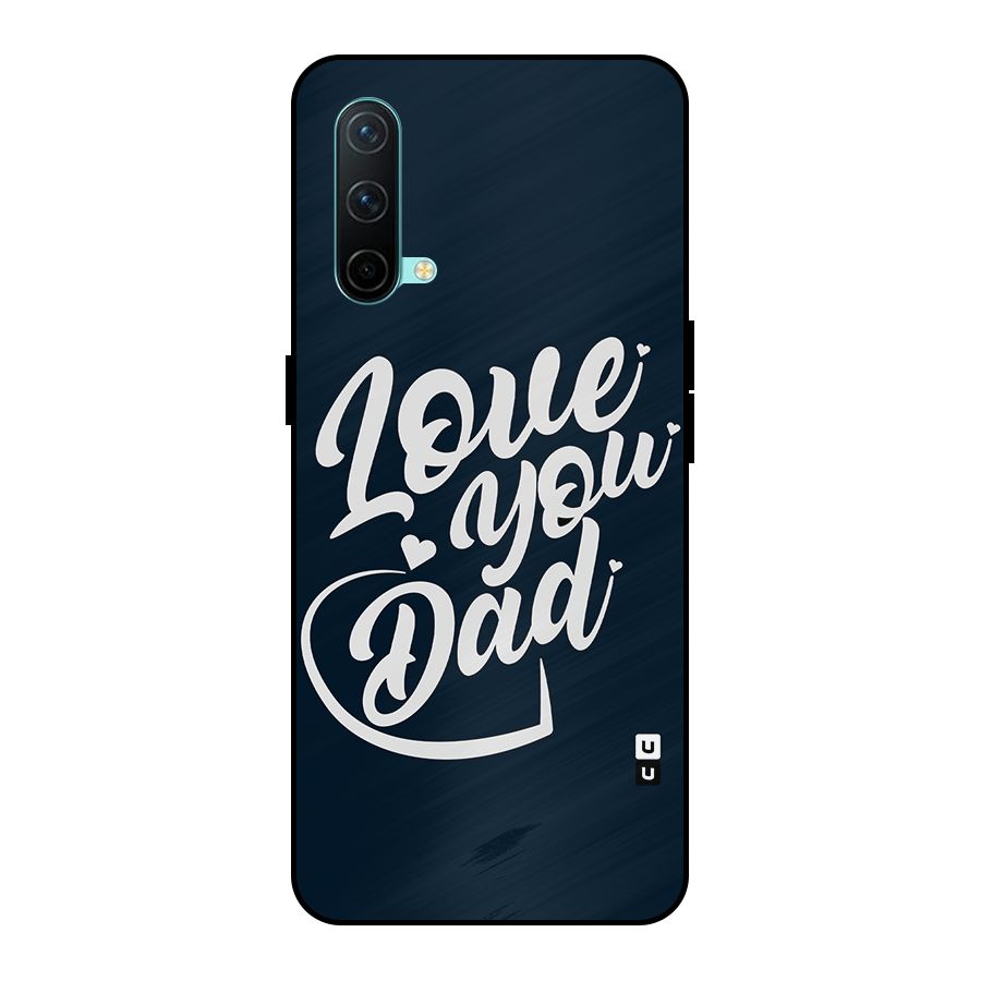 Love You Dad Metal Back Case for OnePlus Nord CE 5G