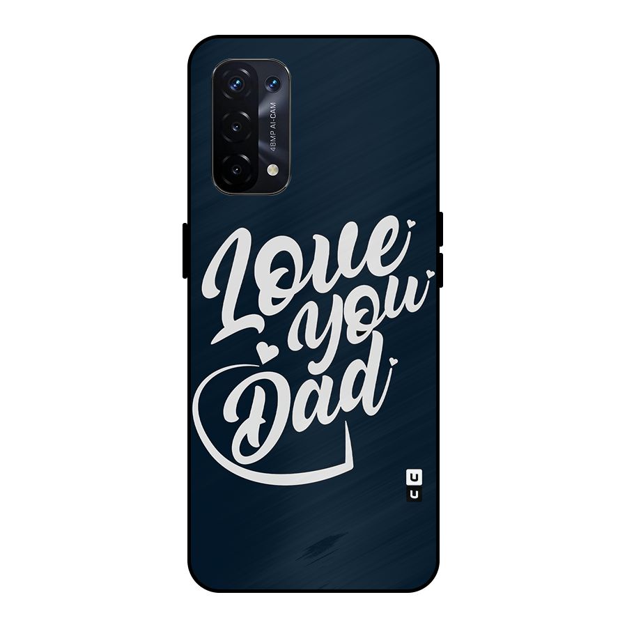 Love You Dad Metal Back Case for Oppo A74 5G