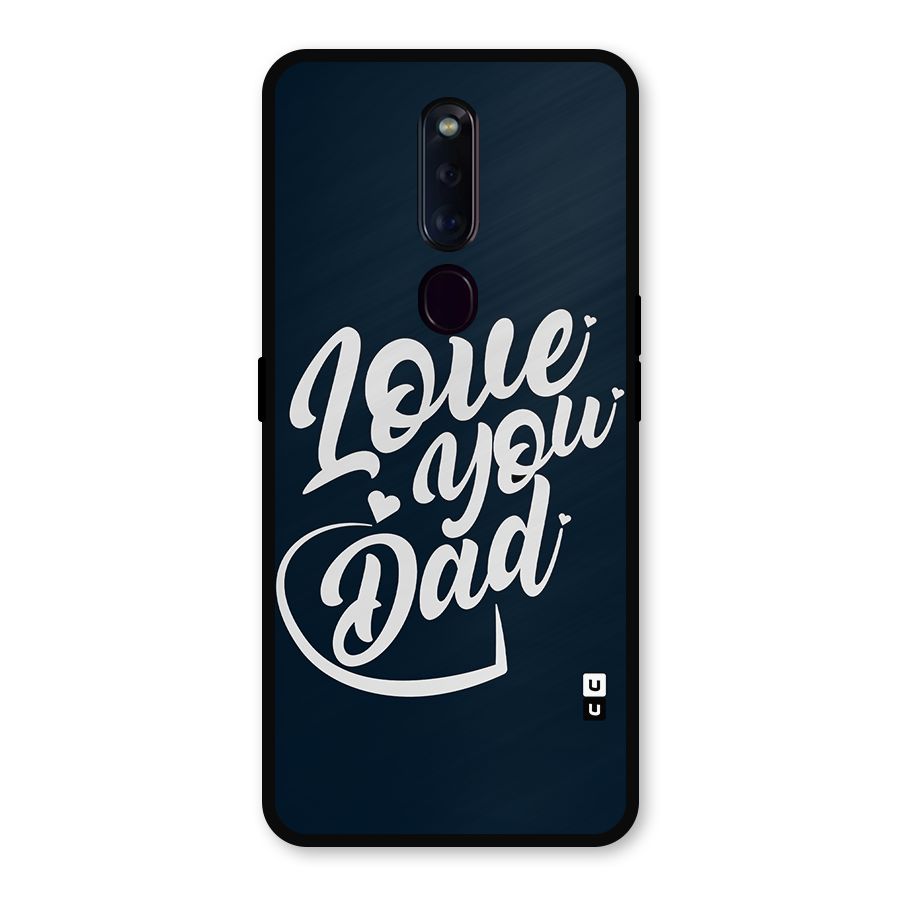 Love You Dad Metal Back Case for Oppo F11 Pro
