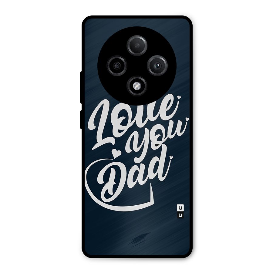 Love You Dad Metal Back Case for Oppo F27 Pro Plus