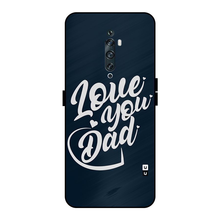 Love You Dad Metal Back Case for Oppo Reno2 F