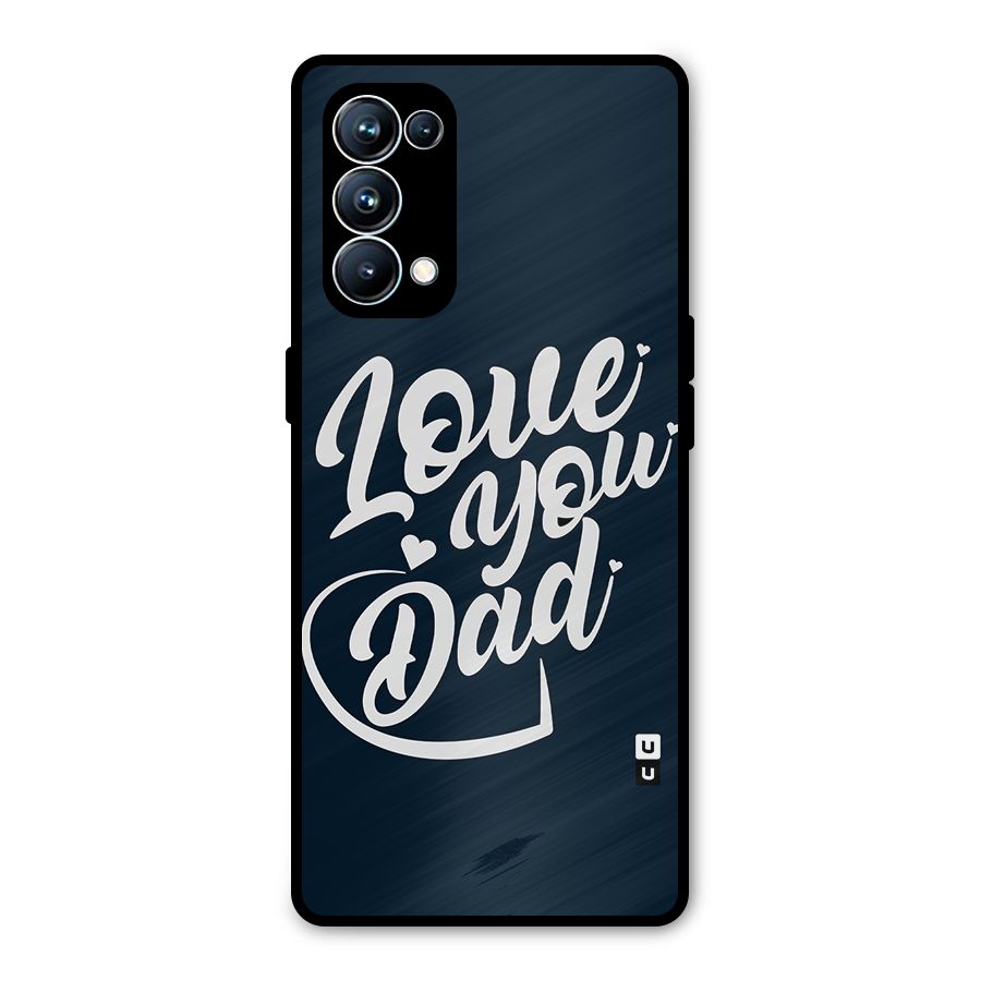Love You Dad Metal Back Case for Oppo Reno5 Pro 5G