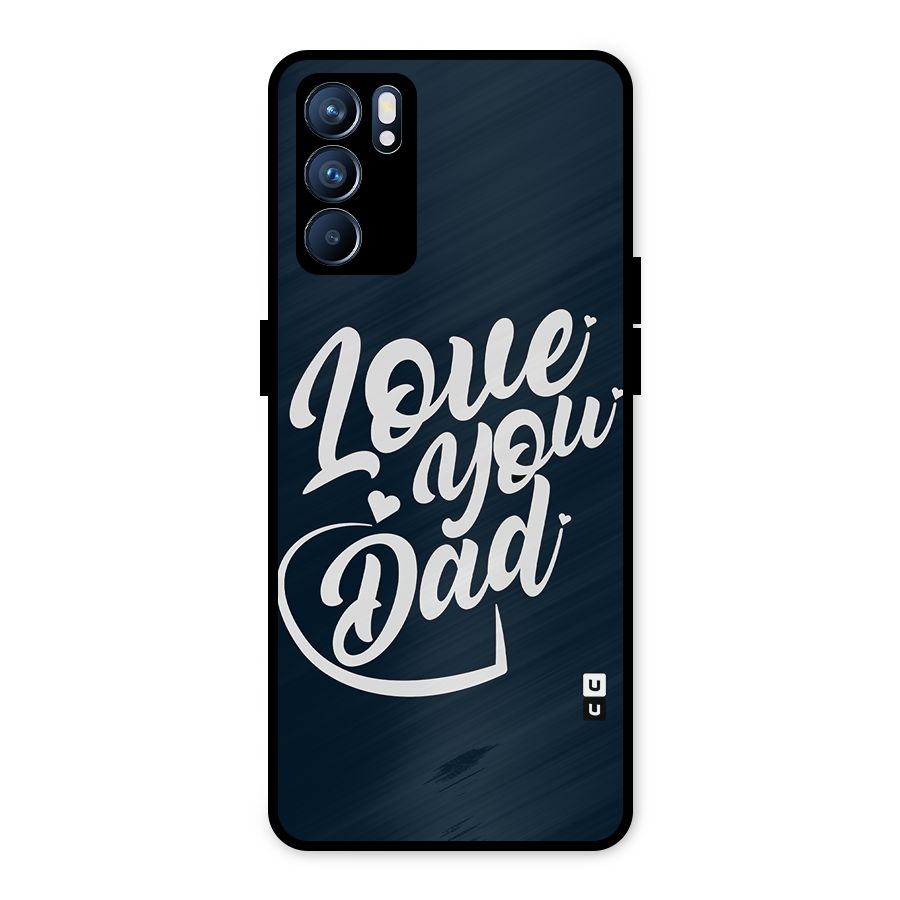 Love You Dad Metal Back Case for Oppo Reno6 5G