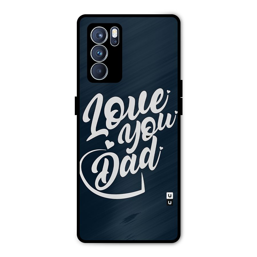 Love You Dad Metal Back Case for Oppo Reno6 Pro 5G