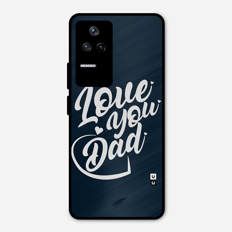 Love You Dad Metal Back Case for Poco F4 5G