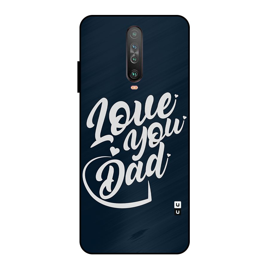 Love You Dad Metal Back Case for Poco X2