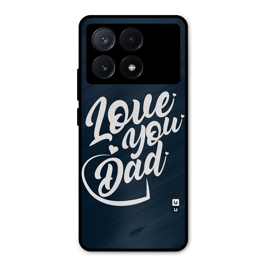 Love You Dad Metal Back Case for Poco X6 Pro