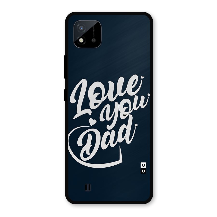 Love You Dad Metal Back Case for Realme C11 2021