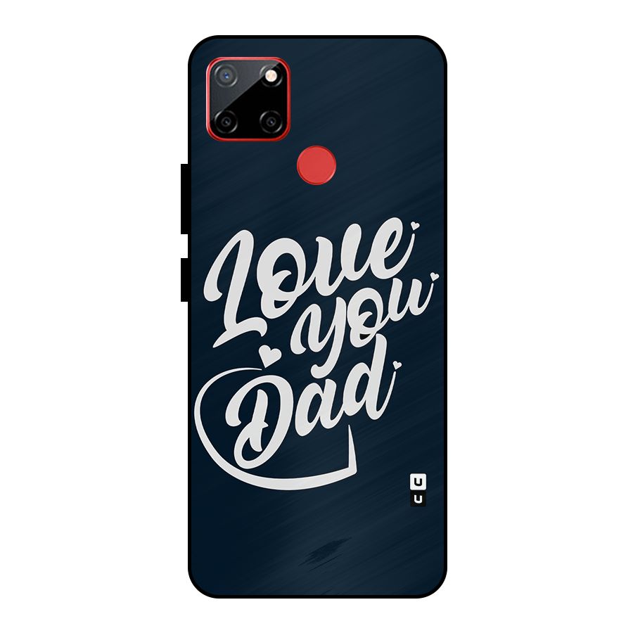 Love You Dad Metal Back Case for Realme C12