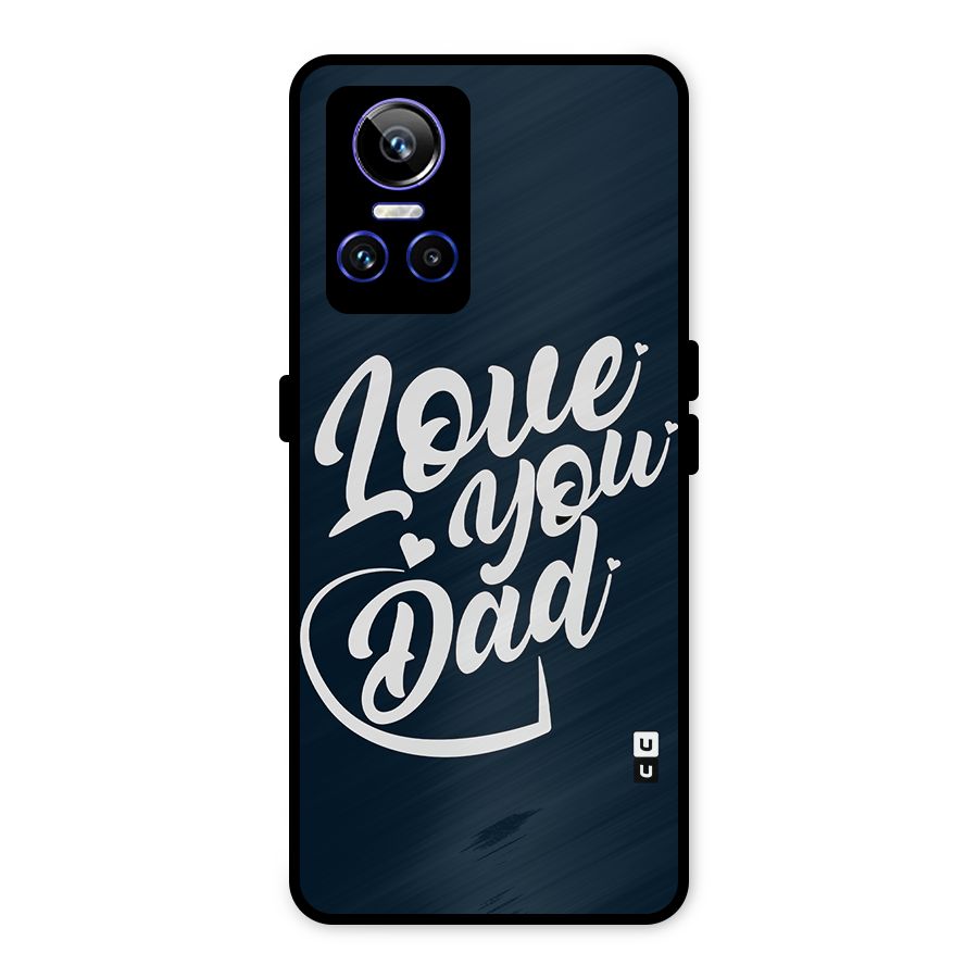 Love You Dad Metal Back Case for Realme GT Neo 3