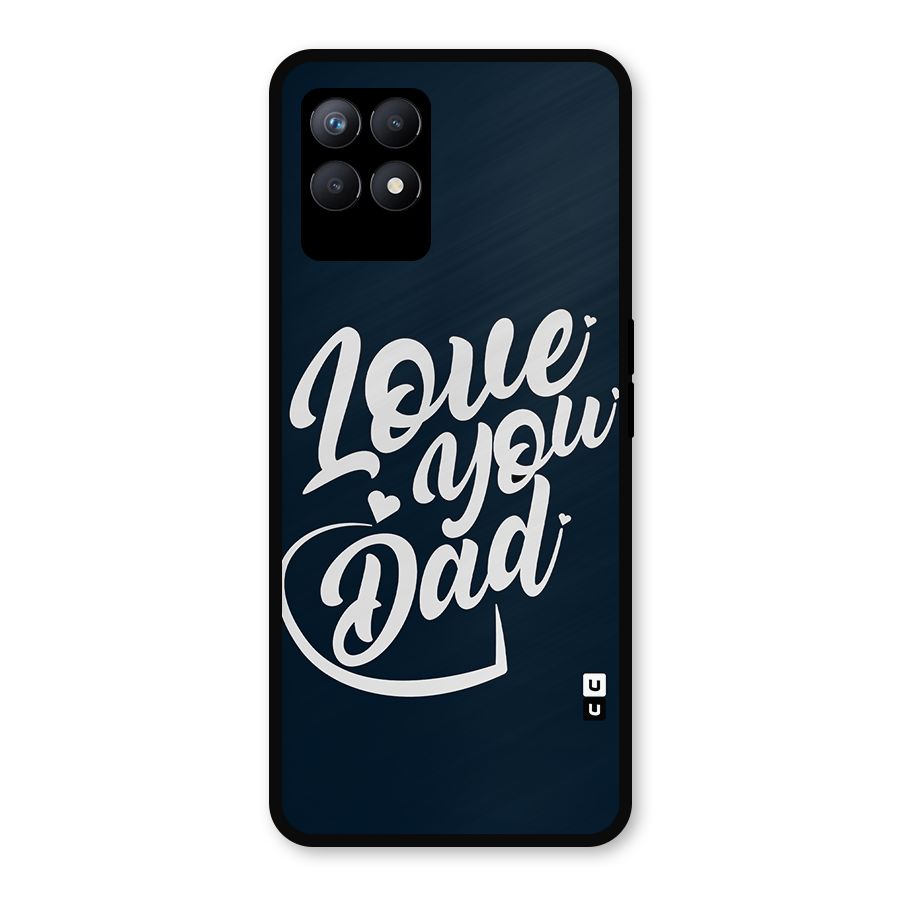 Love You Dad Metal Back Case for Realme Narzo 50