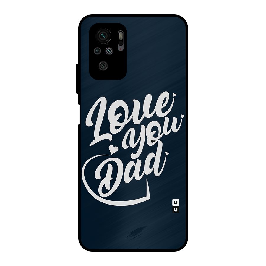 Love You Dad Metal Back Case for Redmi Note 10S