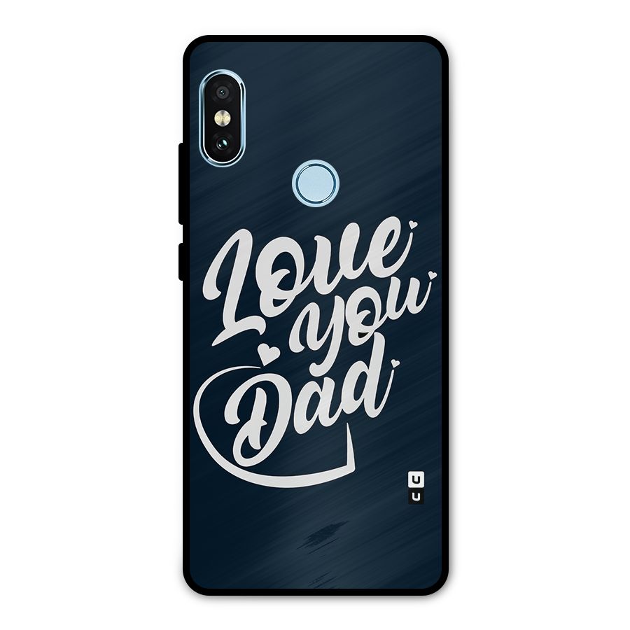 Love You Dad Metal Back Case for Redmi Note 5 Pro