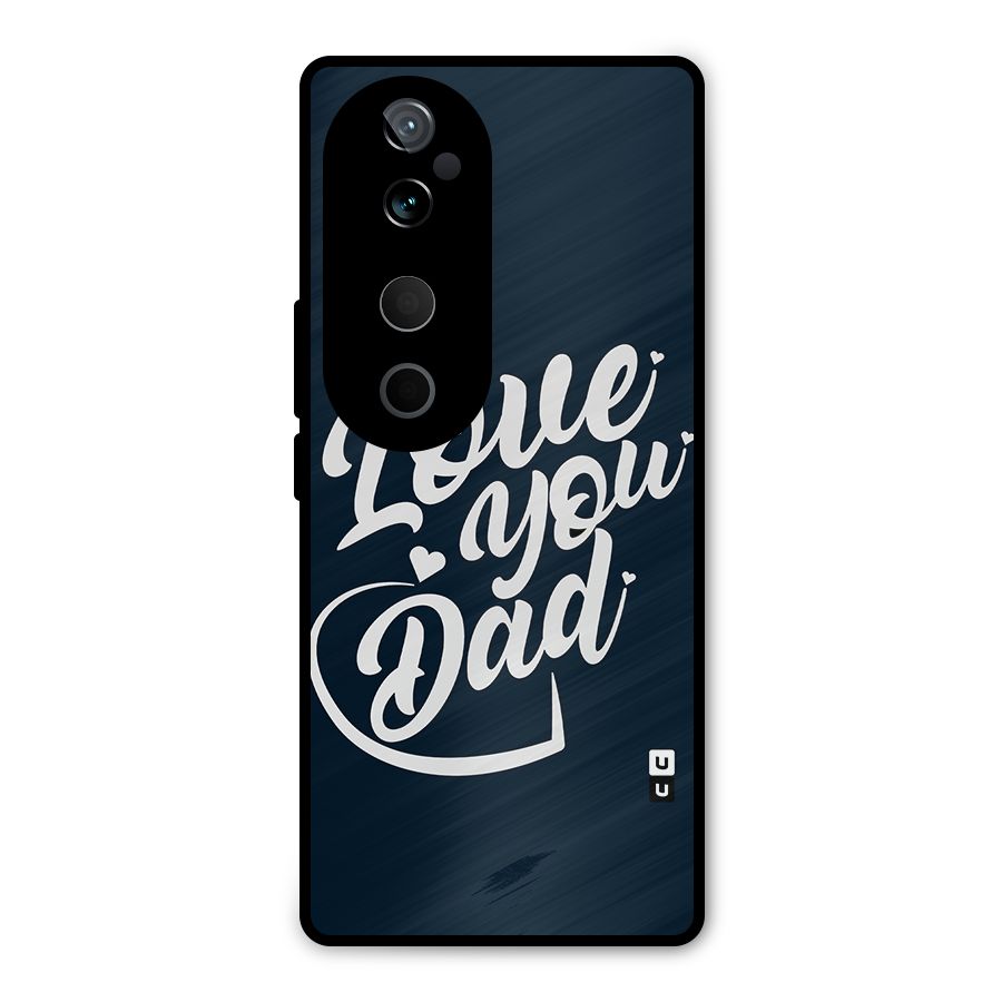 Love You Dad Metal Back Case for Vivo T3 Ultra