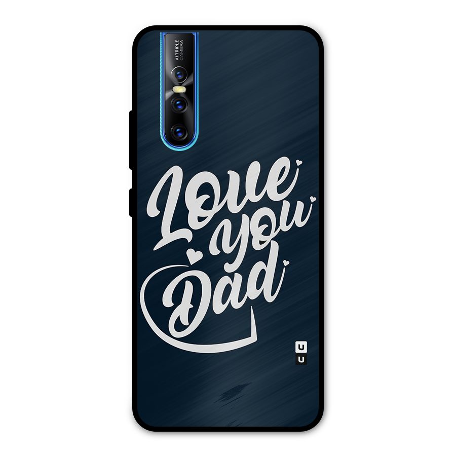 Love You Dad Metal Back Case for Vivo V15 Pro