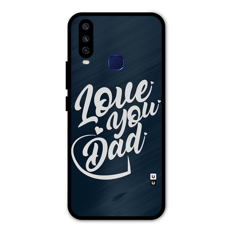 Love You Dad Metal Back Case for Vivo V17