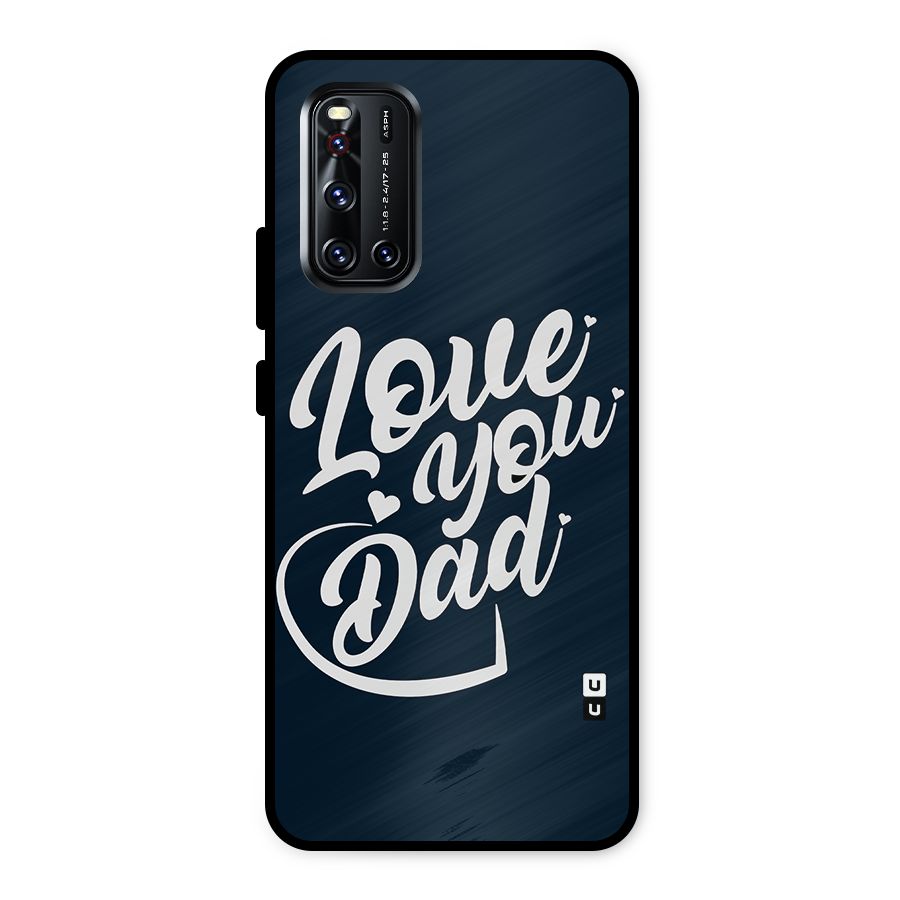 Love You Dad Metal Back Case for Vivo V19