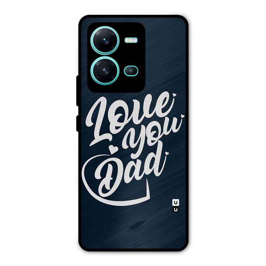 Love You Dad Metal Back Case for Vivo V25