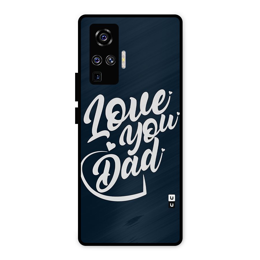 Love You Dad Metal Back Case for Vivo X50 Pro