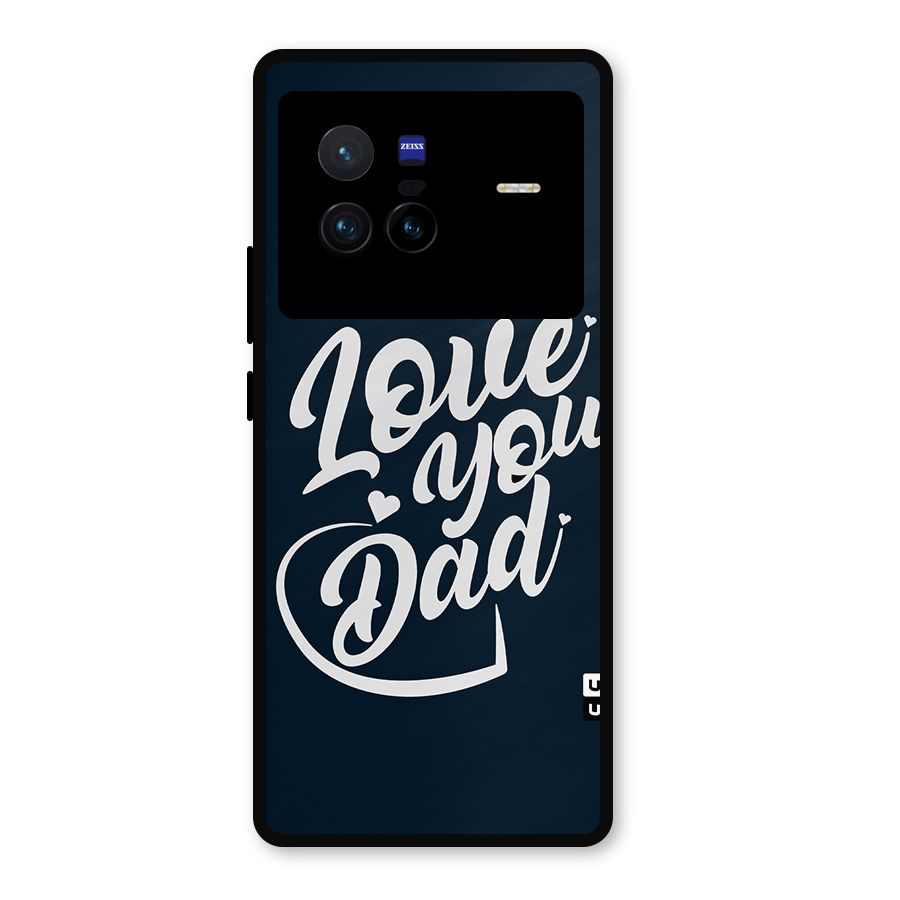 Love You Dad Metal Back Case for Vivo X80