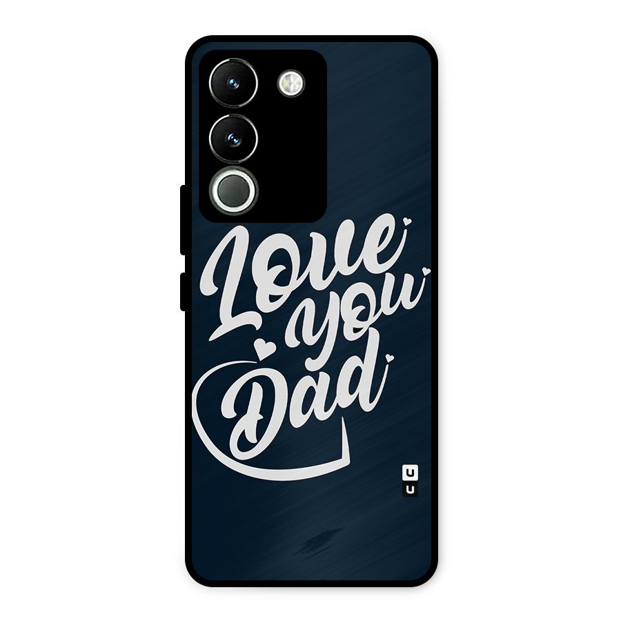 Love You Dad Metal Back Case for Vivo Y200