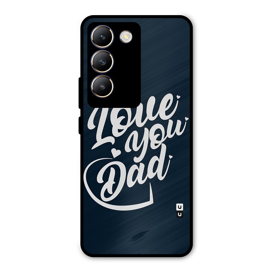 Love You Dad Metal Back Case for Vivo Y200e