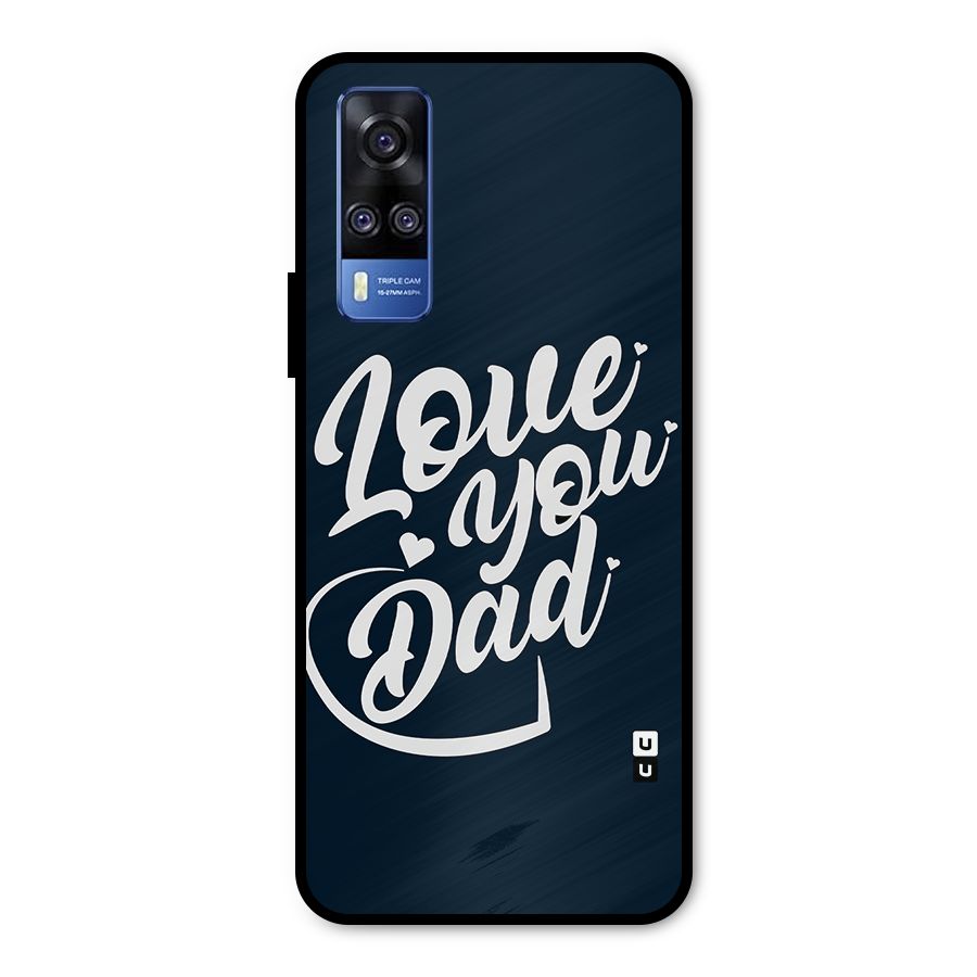 Love You Dad Metal Back Case for Vivo Y31
