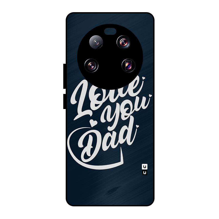 Love You Dad Metal Back Case for Xiaomi 13 Ultra