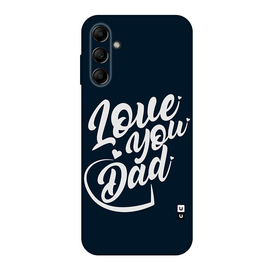 Love You Dad Original Polycarbonate Back Case for Galaxy A14 5G