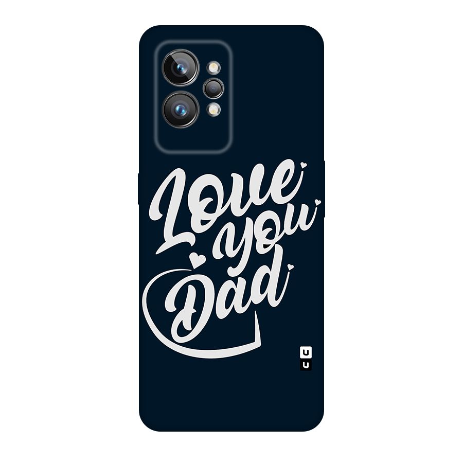 Love You Dad Original Polycarbonate Back Case for Realme GT2 Pro