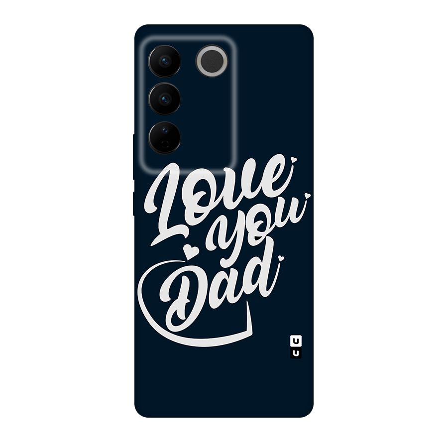 Love You Dad Original Polycarbonate Back Case for Vivo V27