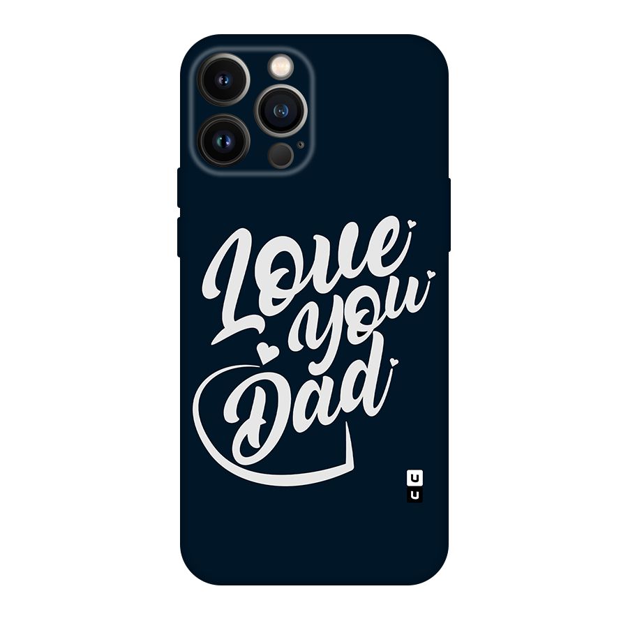 Love You Dad Original Polycarbonate Back Case for iPhone 13 Pro Max