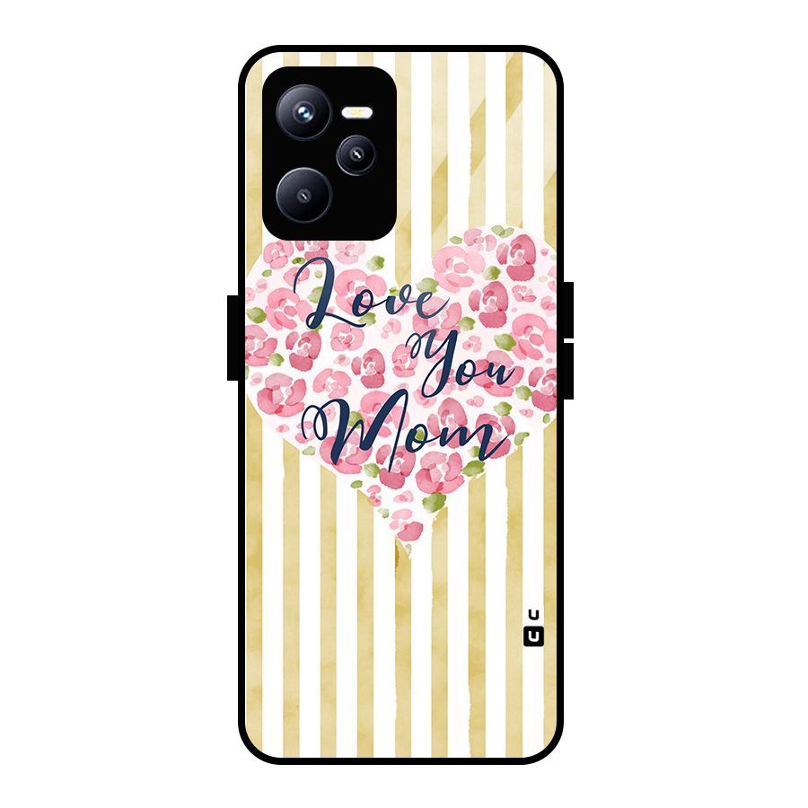 Love You Mom Glass Back Case for Realme C35