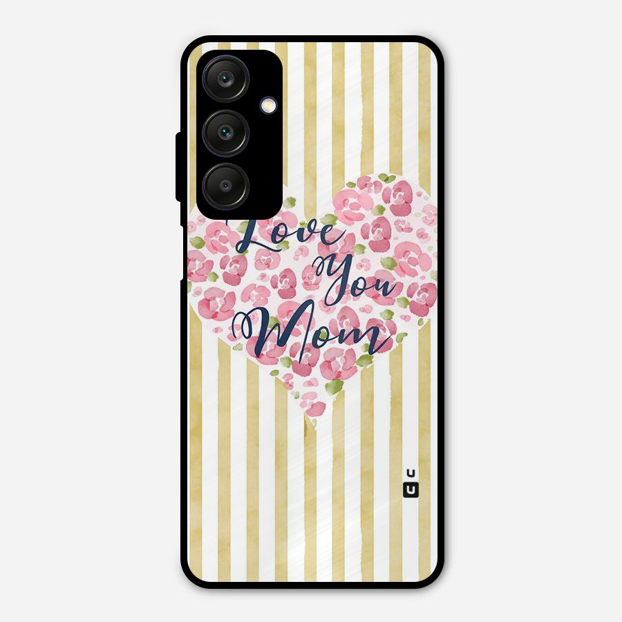 Love You Mom Metal Back Case for Galaxy A25 5G