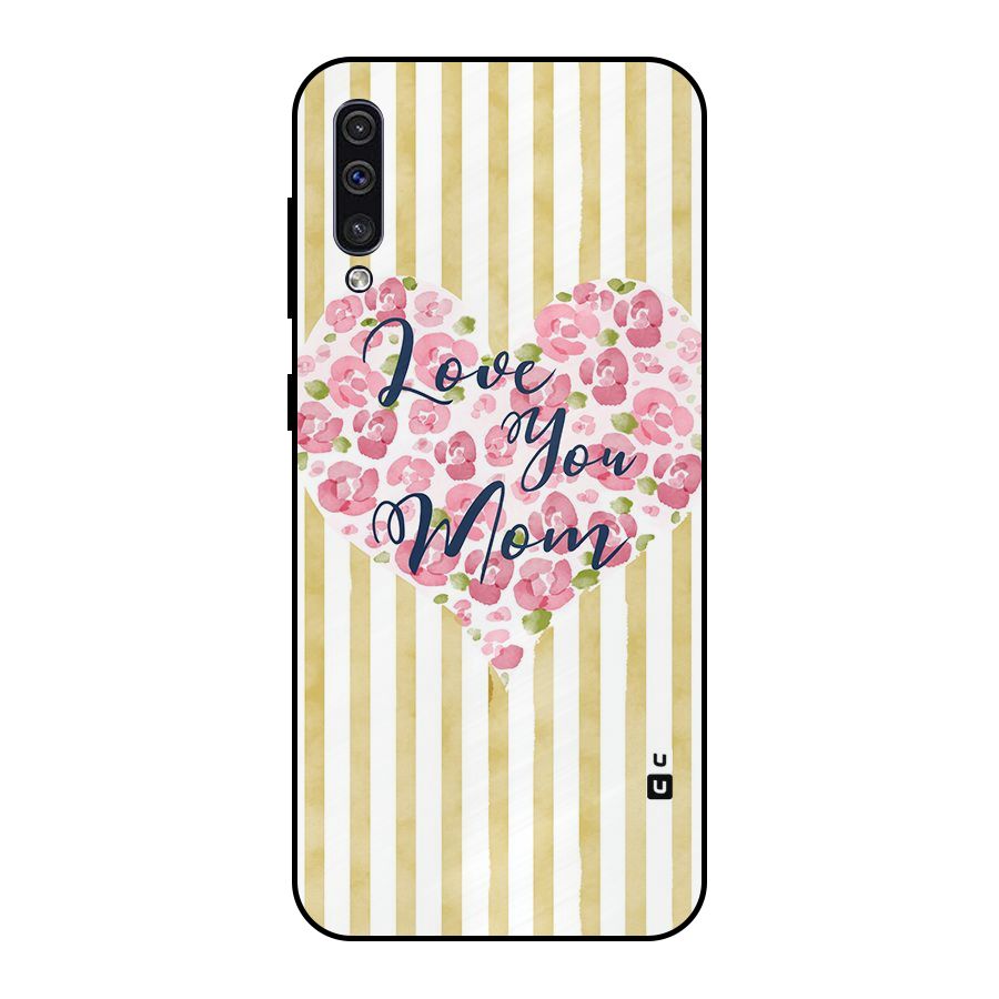 Love You Mom Metal Back Case for Galaxy A30s