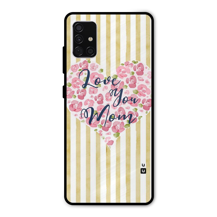 Love You Mom Metal Back Case for Galaxy A51