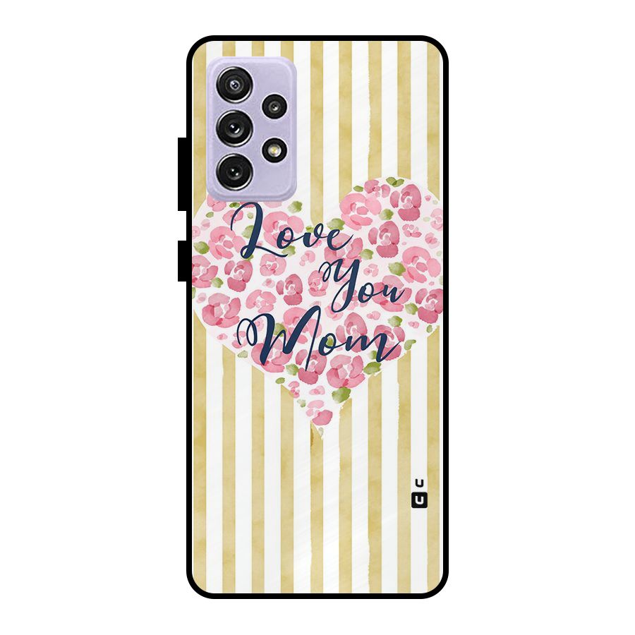 Love You Mom Metal Back Case for Galaxy A72